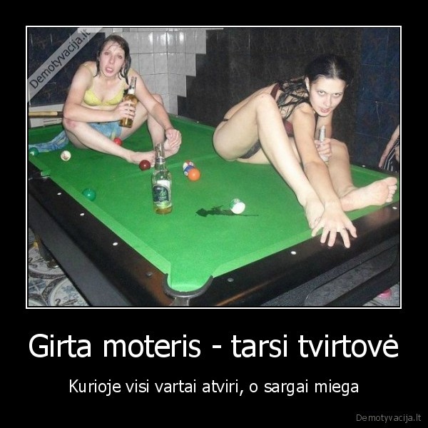 Girta moteris - tarsi tvirtovė - Kurioje visi vartai atviri, o sargai miega