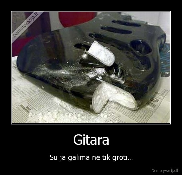 Gitara - Su ja galima ne tik groti...