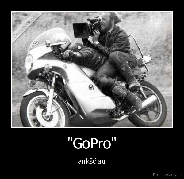 "GoPro" - ankščiau