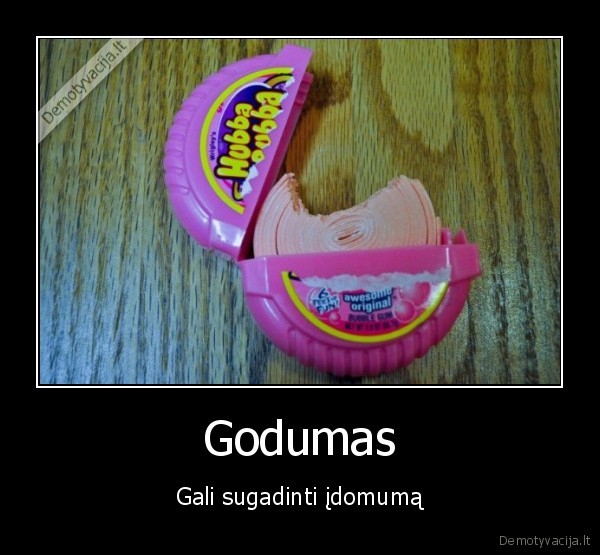 Godumas - Gali sugadinti įdomumą