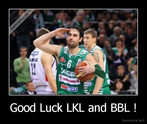 Good Luck LKL and BBL ! - 