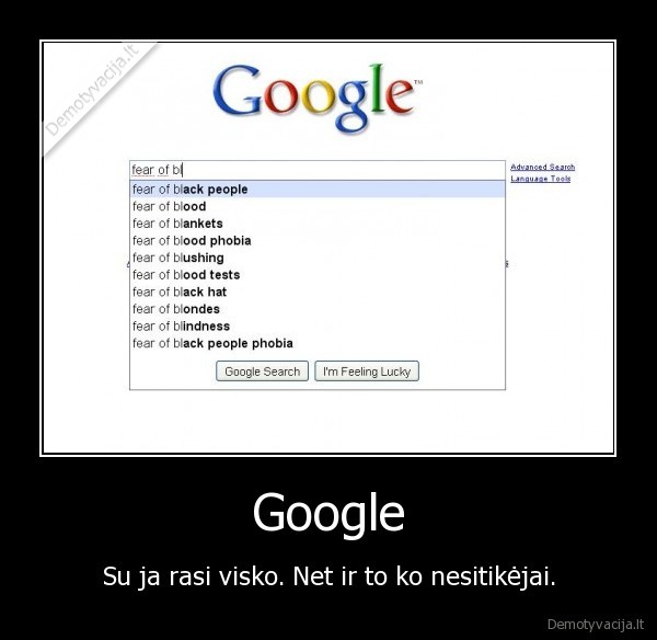 Google - Su ja rasi visko. Net ir to ko nesitikėjai.