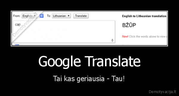 Google Translate - Tai kas geriausia - Tau!