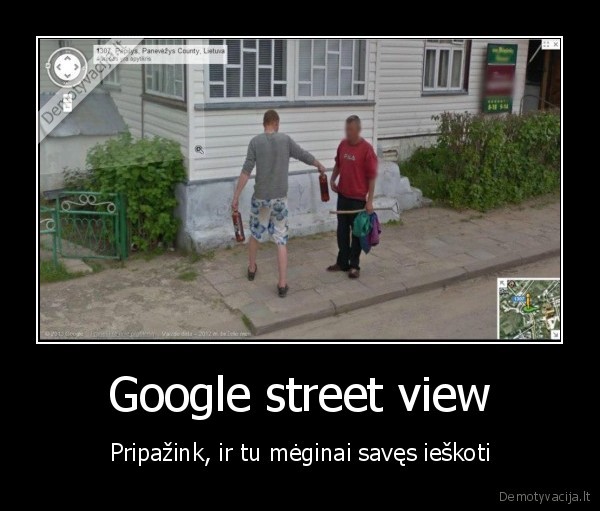 Google street view - Pripažink, ir tu mėginai savęs ieškoti