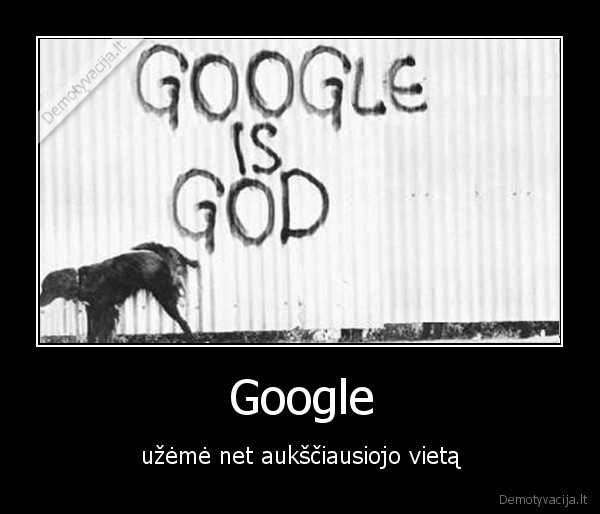 Google - užėmė net aukščiausiojo vietą