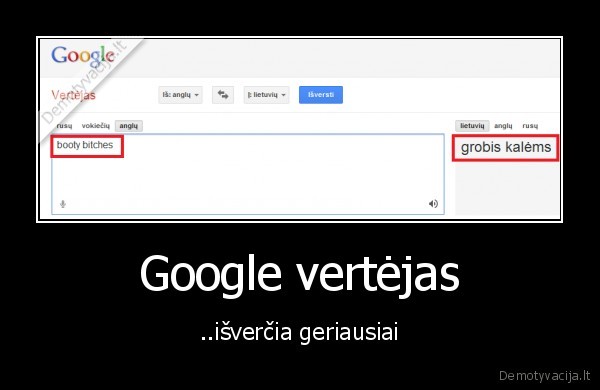 Google vertėjas - ..išverčia geriausiai