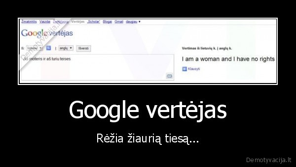 Google vertėjas - Rėžia žiaurią tiesą...