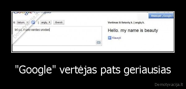 "Google" vertėjas pats geriausias - 
