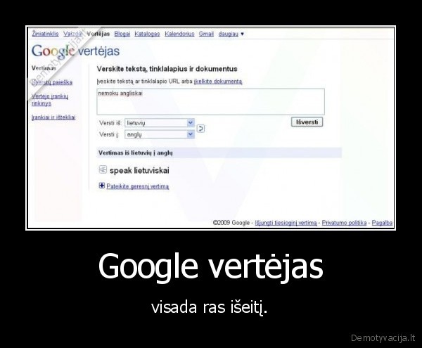 Google vertėjas - visada ras išeitį.
