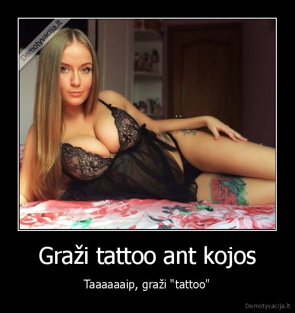 Graži tattoo ant kojos - Taaaaaaip, graži "tattoo"