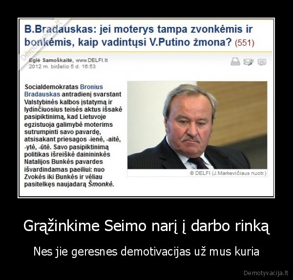 Grąžinkime Seimo narį į darbo rinką - Nes jie geresnes demotivacijas už mus kuria