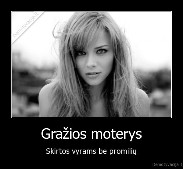 Gražios moterys - Skirtos vyrams be promilių