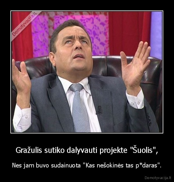 Gražulis sutiko dalyvauti projekte "Šuolis", - Nes jam buvo sudainuota "Kas nešokinės tas p*daras".