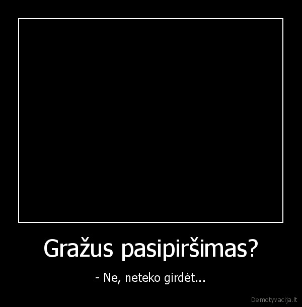 Gražus pasipiršimas? - - Ne, neteko girdėt...