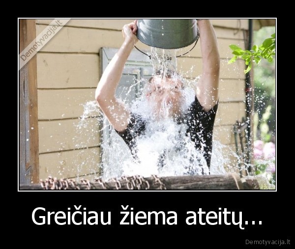 Greičiau žiema ateitų... - 