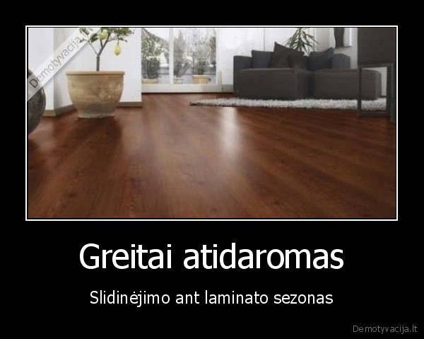 Greitai atidaromas - Slidinėjimo ant laminato sezonas