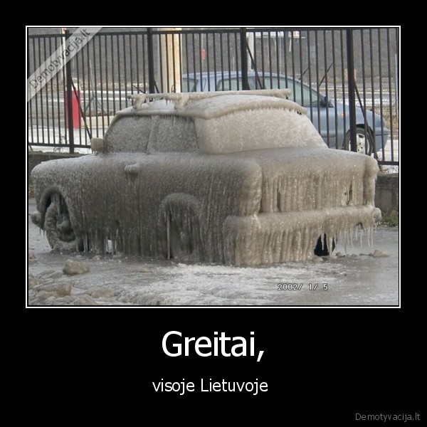 Greitai, - visoje Lietuvoje 