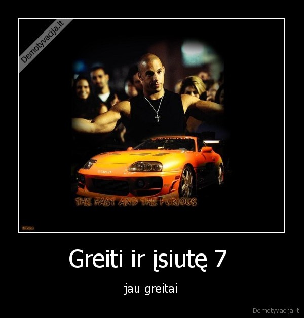 Greiti ir įsiutę 7  - jau greitai