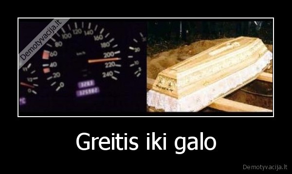 Greitis iki galo - 