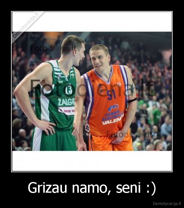 Grizau namo, seni :) - 