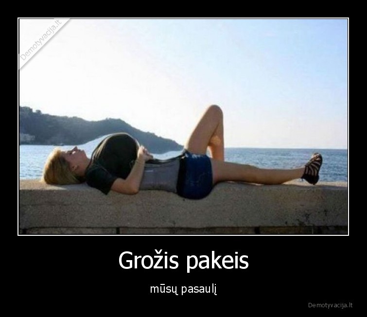 Grožis pakeis - mūsų pasaulį