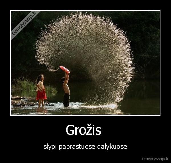 Grožis  - slypi paprastuose dalykuose