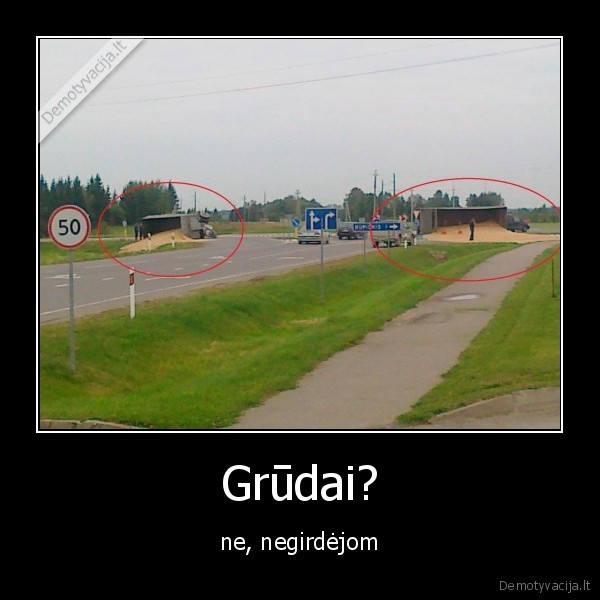 Grūdai? - ne, negirdėjom