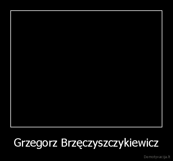 Grzegorz Brzęczyszczykiewicz - 