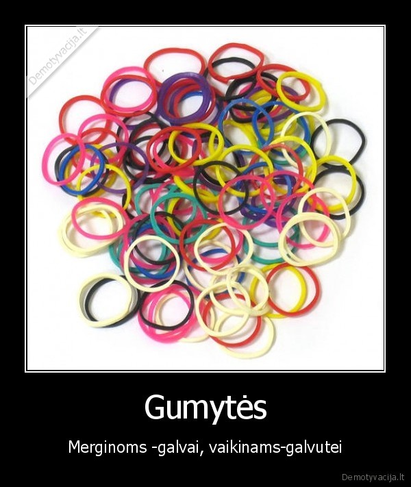 Gumytės - Merginoms -galvai, vaikinams-galvutei