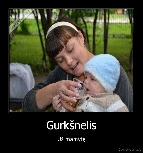 Gurkšnelis - Už mamytę