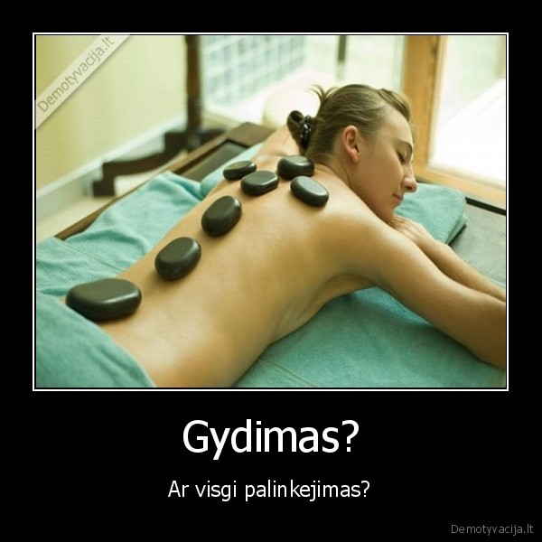 Gydimas? - Ar visgi palinkejimas?