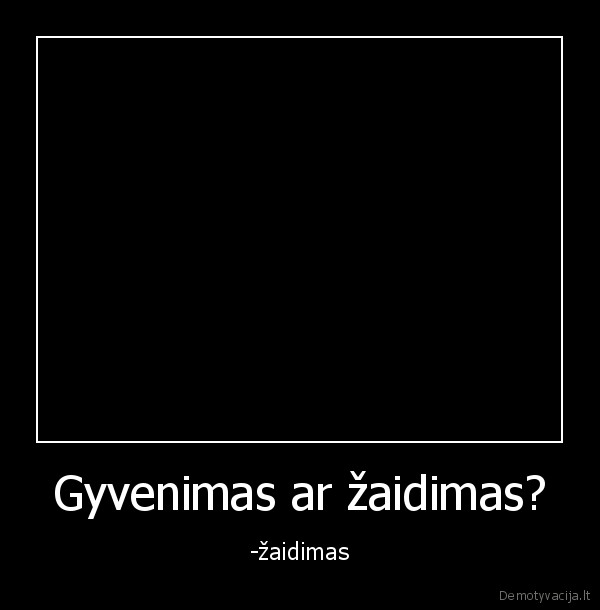 zaidimas,gyvenimas,savanoryste