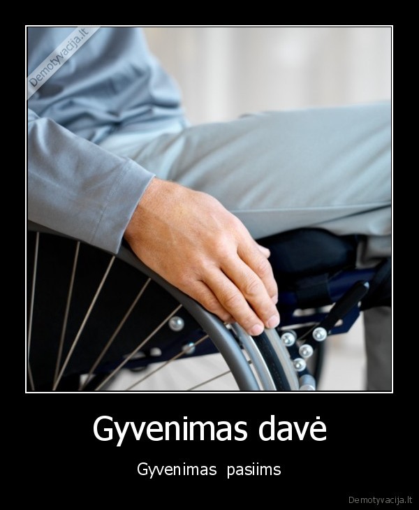 Gyvenimas davė - Gyvenimas  pasiims