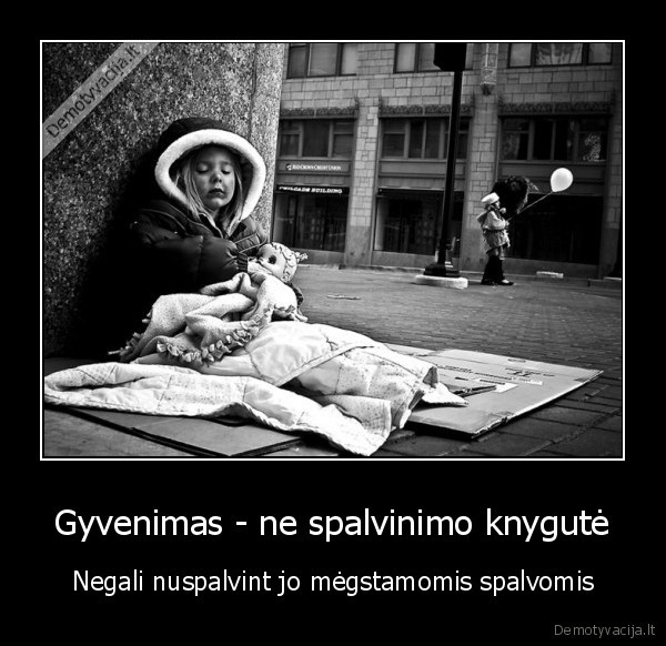 Gyvenimas - ne spalvinimo knygutė - Negali nuspalvint jo mėgstamomis spalvomis