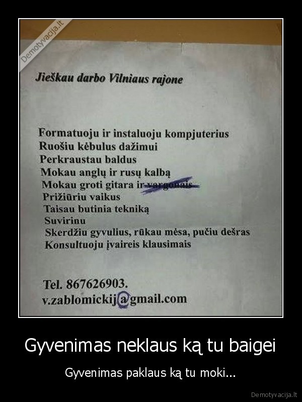 Gyvenimas neklaus ką tu baigei - Gyvenimas paklaus ką tu moki...