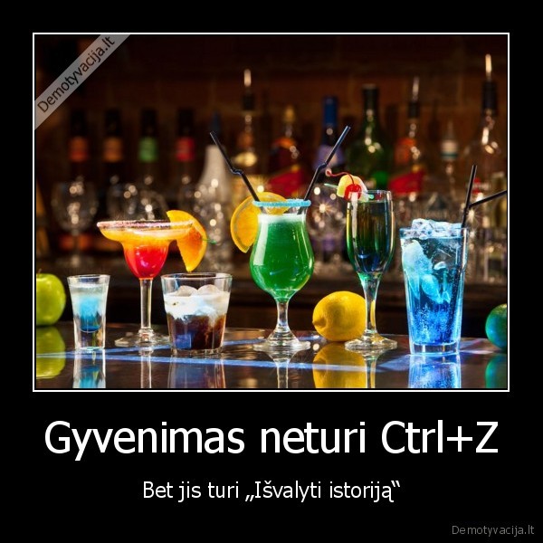 Gyvenimas neturi Ctrl+Z - Bet jis turi „Išvalyti istoriją“