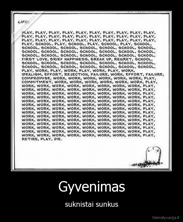 Gyvenimas - suknistai sunkus