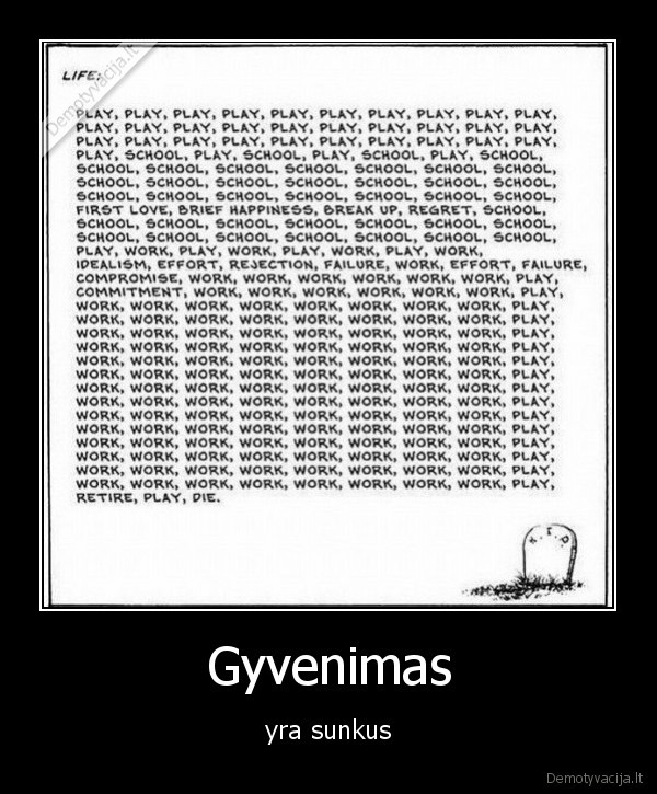 Gyvenimas - yra sunkus