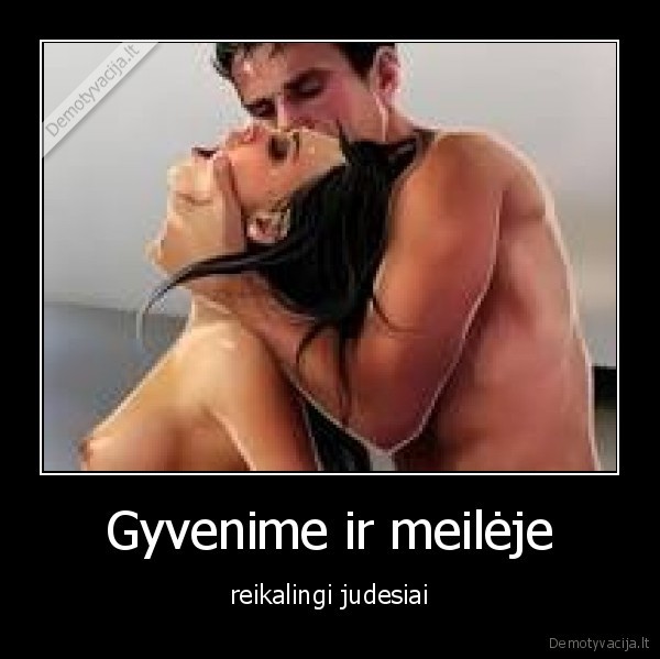 Gyvenime ir meilėje - reikalingi judesiai