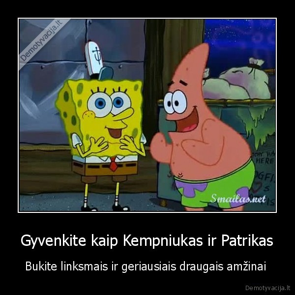 Gyvenkite kaip Kempniukas ir Patrikas - Bukite linksmais ir geriausiais draugais amžinai 