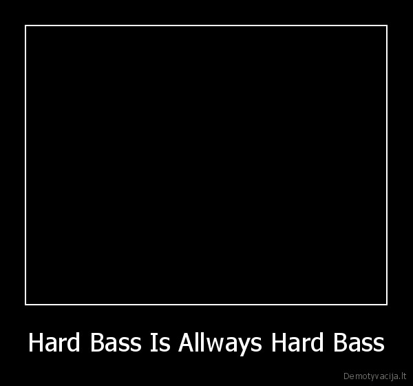 Hard Bass Is Allways Hard Bass - 