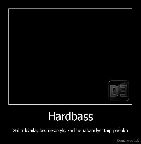 Hardbass - Gal ir kvaila, bet nesakyk, kad nepabandysi taip pašokti