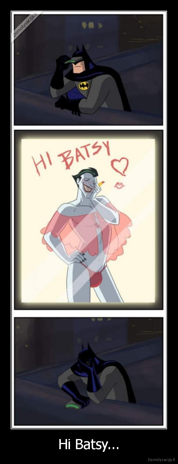 Hi Batsy... - 