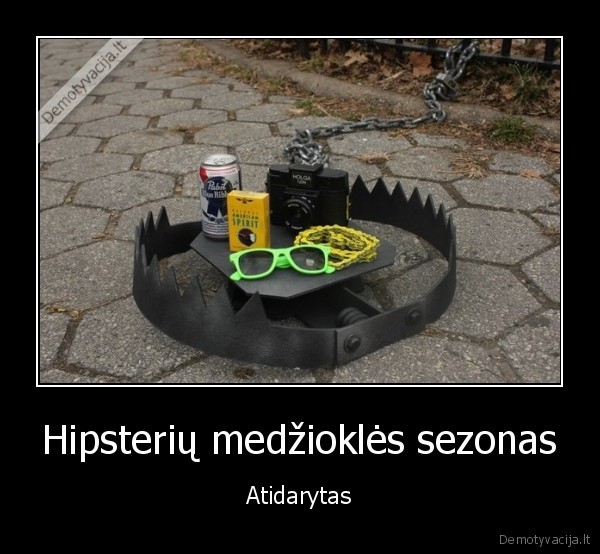 Hipsterių medžioklės sezonas - Atidarytas