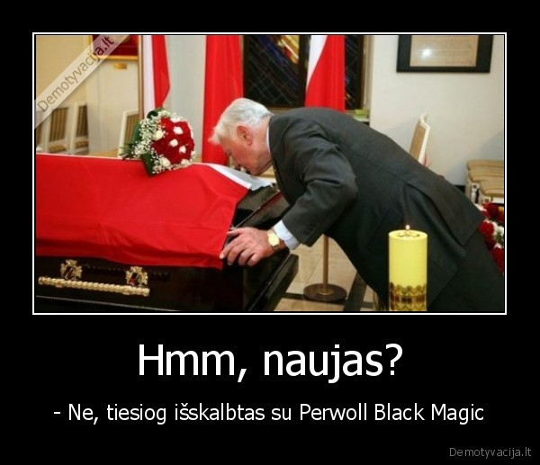 Hmm, naujas? - - Ne, tiesiog išskalbtas su Perwoll Black Magic