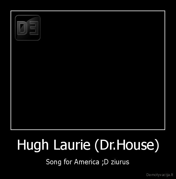 Hugh Laurie (Dr.House) - Song for America ;D ziurus