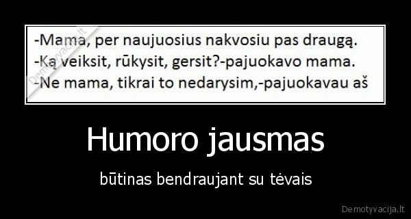 Humoro jausmas - būtinas bendraujant su tėvais