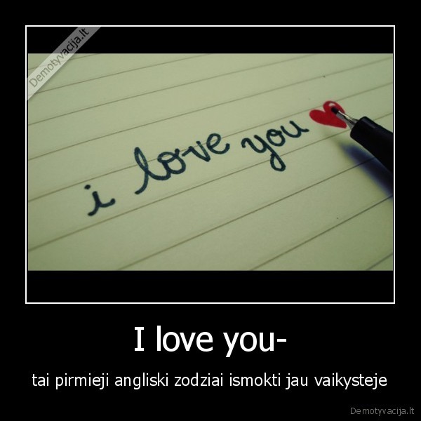 I love you- - tai pirmieji angliski zodziai ismokti jau vaikysteje