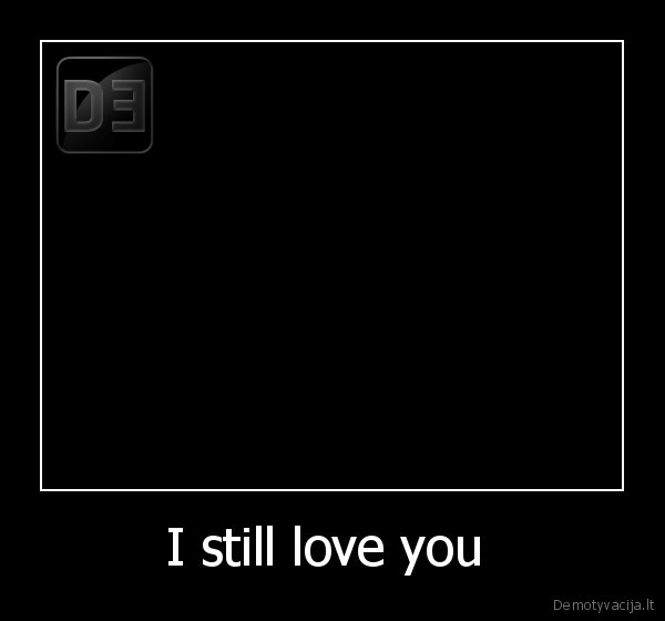 I still love you  - 