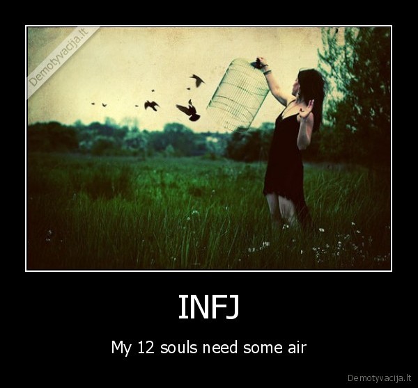 INFJ - My 12 souls need some air